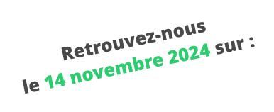 Retrouvez-nous le 14 novembre 2024 sur :